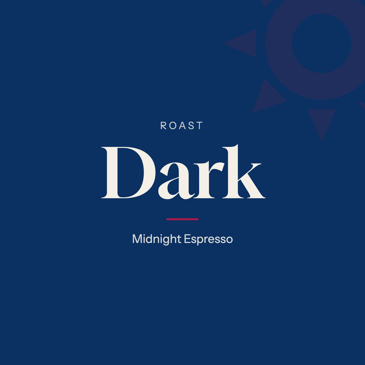 Dark roast